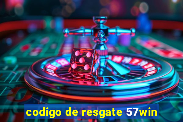 codigo de resgate 57win